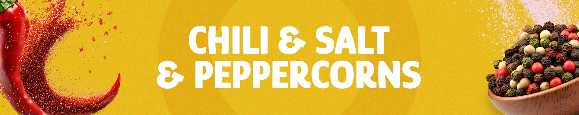 Chili & Salt & Peppercorns